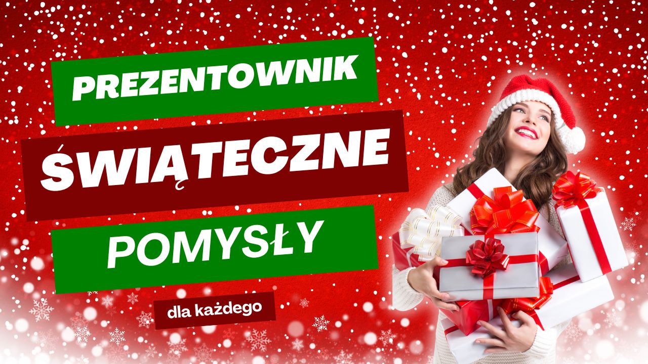 Prezentownik 2025 - czyli pomysły na świąteczne prezenty
