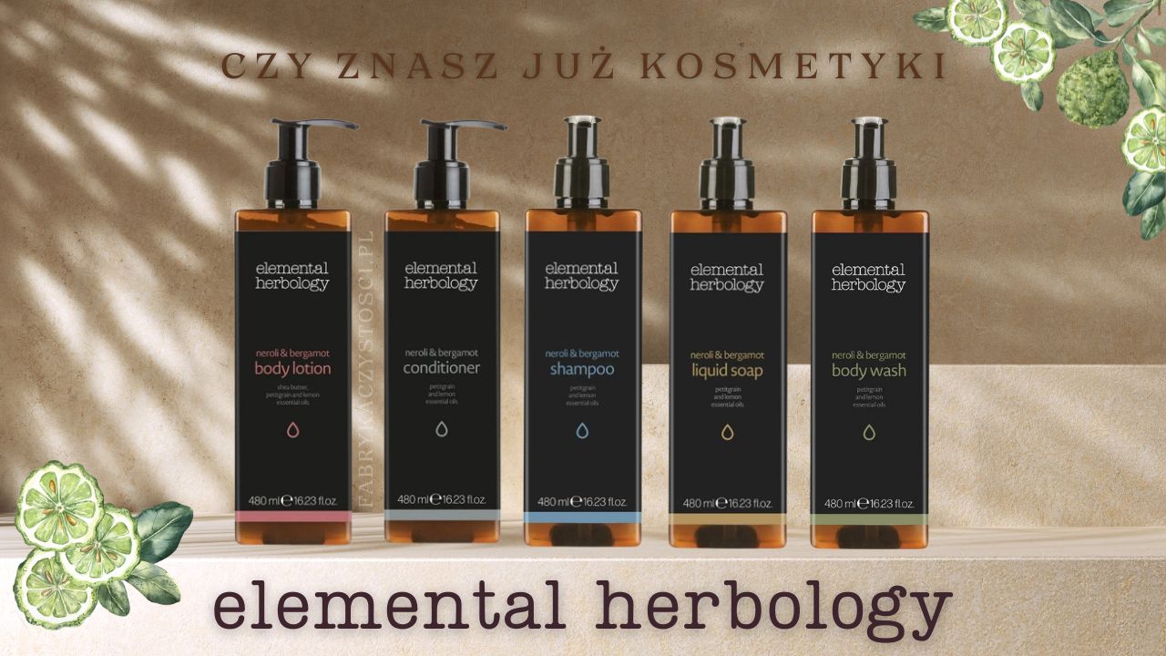 Elemental Herbology Neroli & Bergamot: luksusowa pielęgnacja i zapach